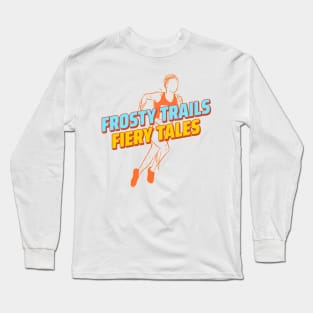 Frosty Trails Fiery Tales Cold Running Long Sleeve T-Shirt